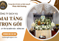 Dịch vụ mai táng trọn gói Biên Hoà Đồng Nai – Phúc Hải Dương uy tín, tận tâm